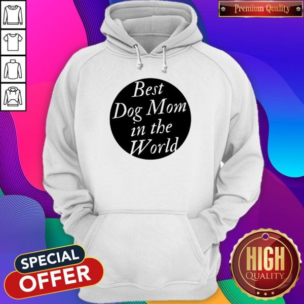 Official Best Dog Mom In The World Hoodie