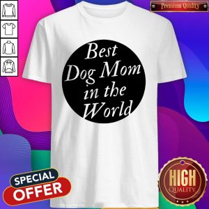 Official Best Dog Mom In The World Shirt