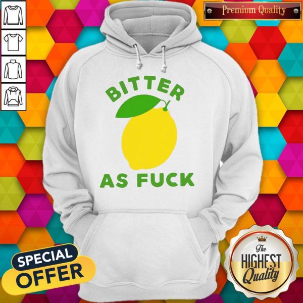 Official Bitter As Fuck Hoodie