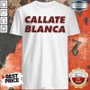 Official Callate Blanca Shirt