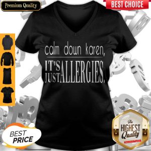 Official Calm Down Karen It's Just Allergies V-neck