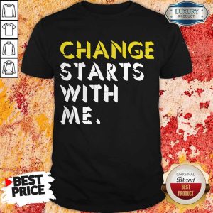 Official Change Starts With Me Shirt