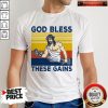 Official God Bless These Gains Vintage Shirt