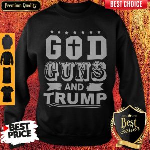 Official God Guns And Trump Sweatshirt