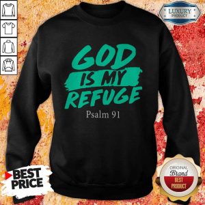 Official God Is My Refuge Psalm 91 Sweatshirt