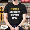 Official Hodge Straight Outta D'lo Shirt