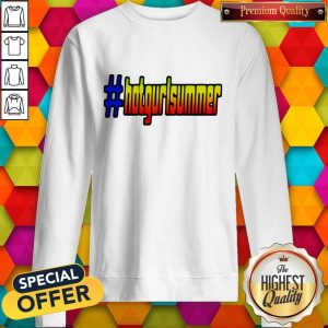 Official Hot Gurl Summer Sweatshirt