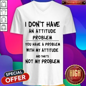 Official I Don't Have An Attitude Problem V-neck