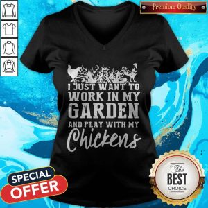 Official I Just Want To Work In My Garden And Play With My Chickens V-neck