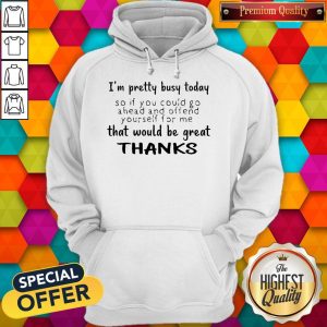 Official I'm Pretty Busy Today Hoodie