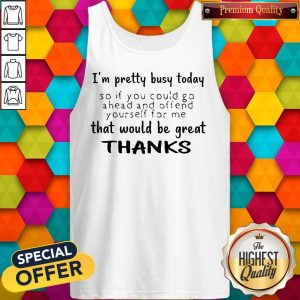 Official I'm Pretty Busy Today Tank Top