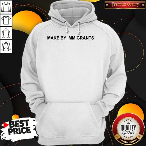 Official Make By Immigrants Hoodie