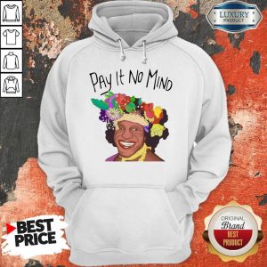 Official Pay It No Mind Hoodie