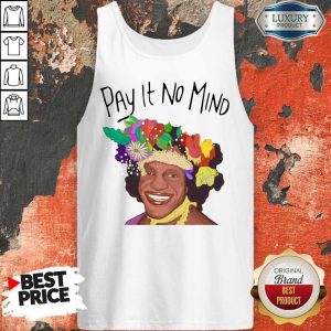 Official Pay It No Mind Tank Top