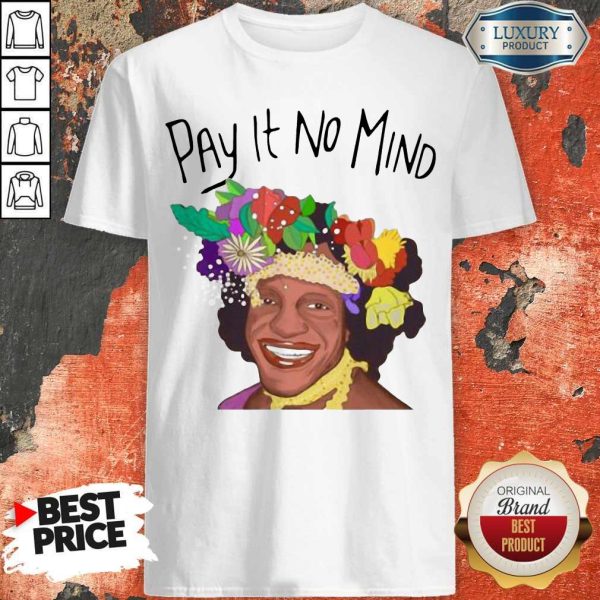 Official Pay It No Mind Shirt
