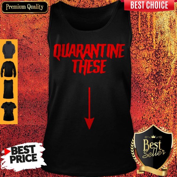 Official Quarantine These Tank Top