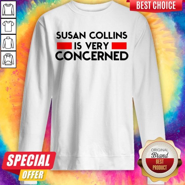 Official Susan Collins Is Very Concerned Sweatshirt