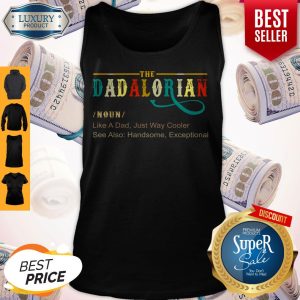 Official The Dadalorian Like A Dad Just Way Cooler Tank Top