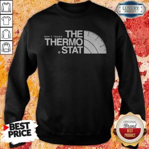 Official The Don't Touch Thermostat Sweatshirt
