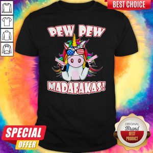 Official Unicorn Pew Pew Madafakas Shirt
