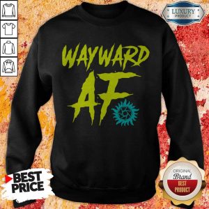 Official Wayward Af Sweatshirt