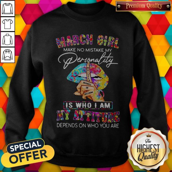 Peace Lips March Girl Make No Mistake My Personality Is Who I Am Sweatshirt