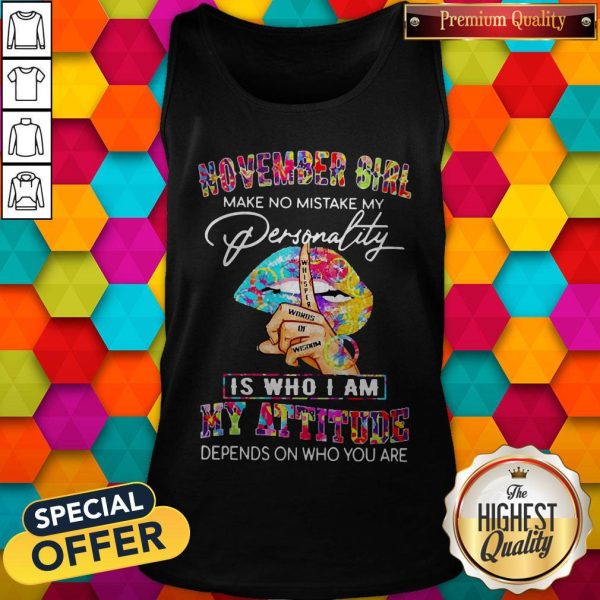 Peace Lips November Girl Make No Mistake My Personality Is Who I Am Tank Top