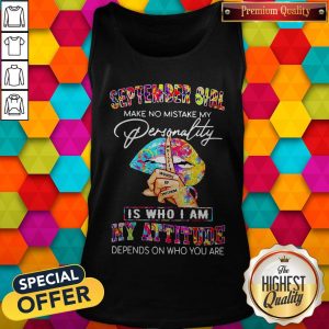Peace Lips September Girl Make No Mistake My Personality Is Who I Am Tank Top