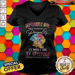 Peace Lips September Girl Make No Mistake My Personality Is Who I Am V-neck