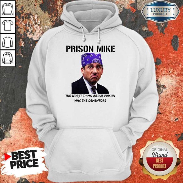 Prison Mike The Worst Thing About Prison Was The Dementors Hoodie