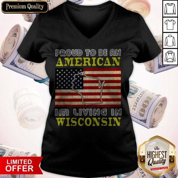 Proud To Be An American I’m Living In Wisconsin V-neck