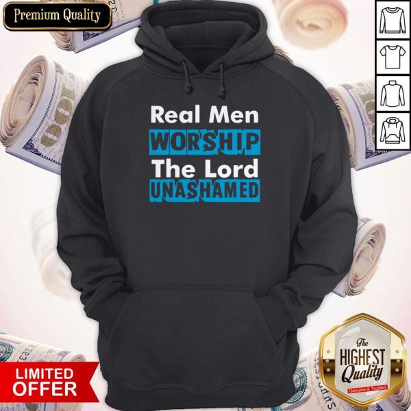 Real Men Worship The Lord Unashamed Hoodie