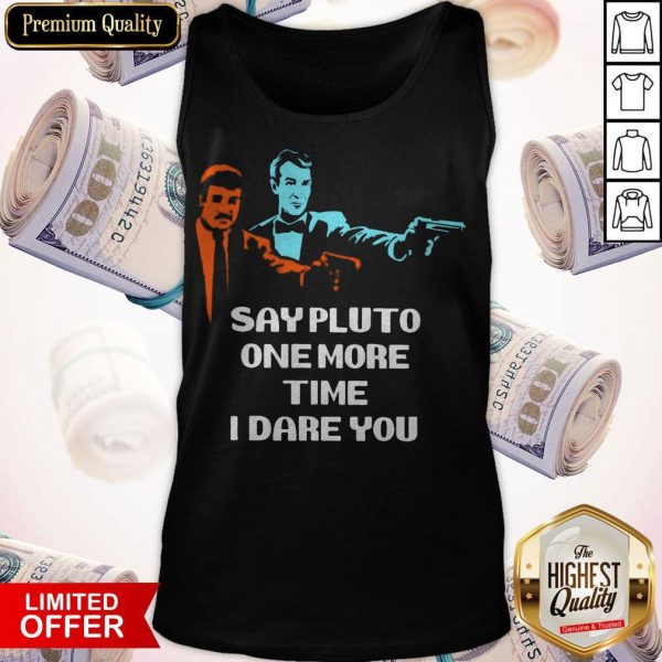 Say Pluto One More Time I Dare You Tank Top