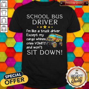 School Bus Driver I'm Like A Truck Driver Shirt