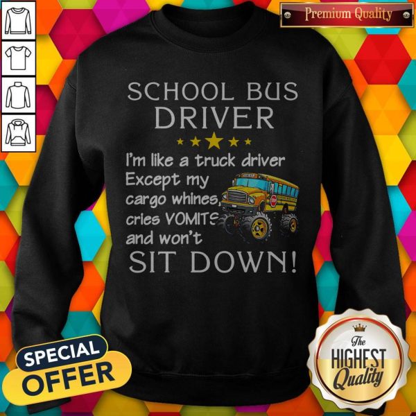 School Bus Driver I'm Like A Truck Driver Sweatshirt