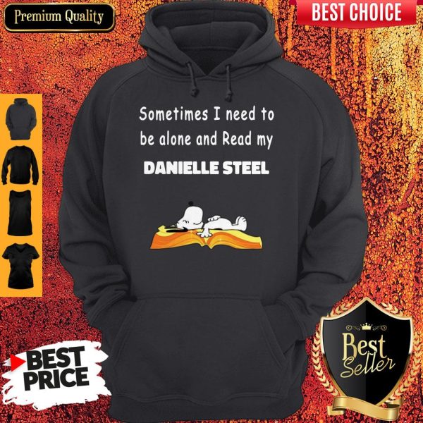 Snoopy Sometimes I Need To Be Alone And Read My Danielle Steel Hoodie