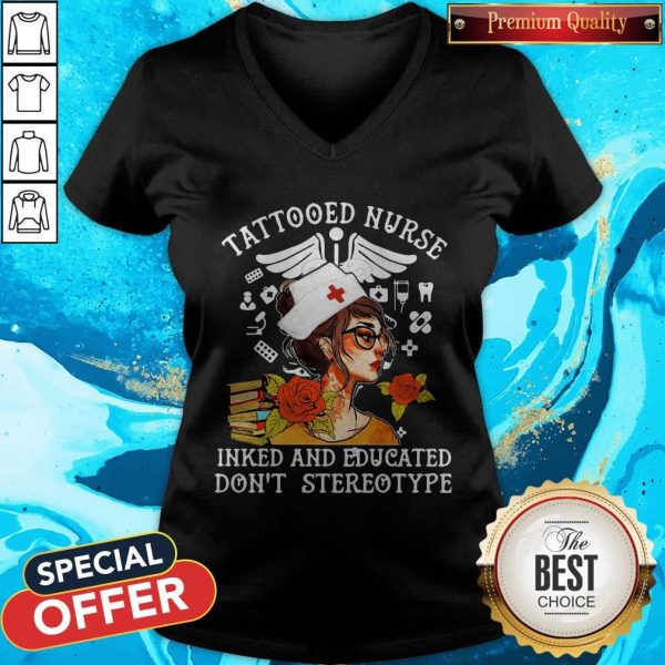 Tattooed Nurse Inked And Educated Don't Stereotype Books Flowers V-neck