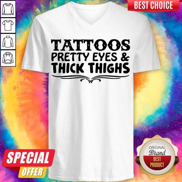 Tattoos Pretty Eyes And Thick Thighs V-neck