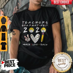 Teachers Quarantined 2020 Peace Love Teach Shirt