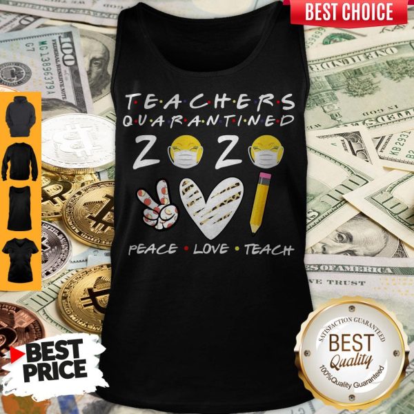 Teachers Quarantined 2020 Peace Love Teach Tank Top