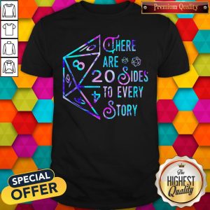 There Are 20 Sides To Every Story Shirt