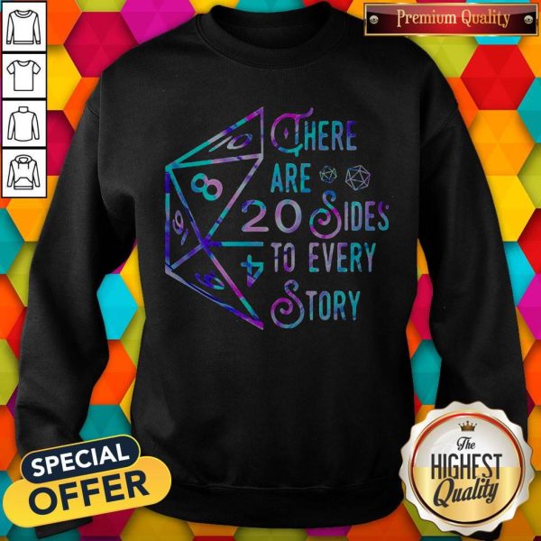 There Are 20 Sides To Every Story Sweatshirt