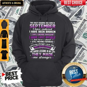 This Crazy Grandma Was Born Is September I Have Endured ShirtThis Crazy Grandma Was Born Is September I Have Endured Hoodie