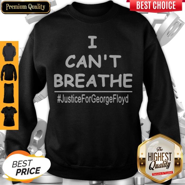 Top I Can't Breathe Justice For George Floyd Sweatshirt