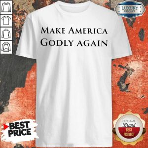 Top Make America Godly Again Shirt