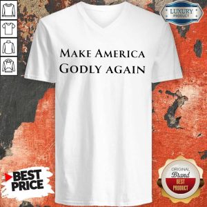 Top Make America Godly Again V-neck