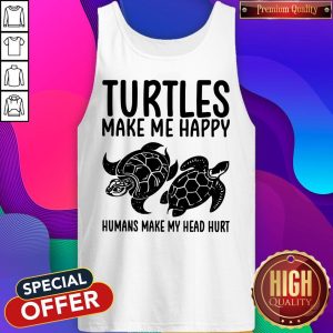 Turtles Make Me Happy Humans Make My Head Hurt Tank Top