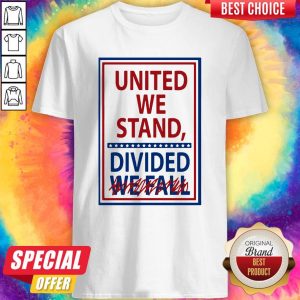 United We Stand Divided We Fall Not Shirt