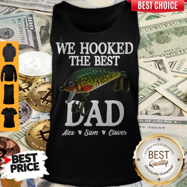 We Hooked The Best Dad Alex Sam Clover Tank Top