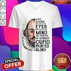 William Shakespeare Love Looks Not With The Eyes But With The Mind V-neck